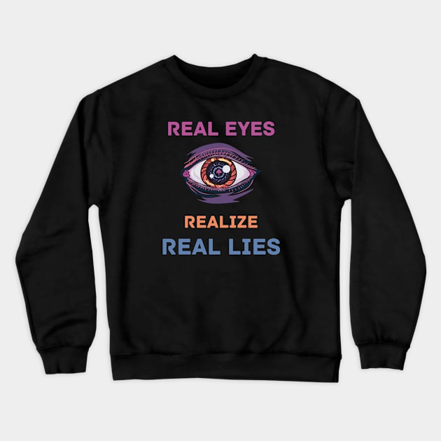 Real Eyes Crewneck Sweatshirt by HaMa-Cr0w